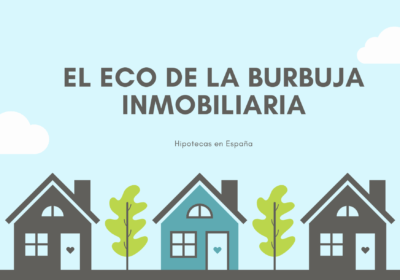 «El Eco de la Burbuja Inmobiliaria: Hipotecas en España»